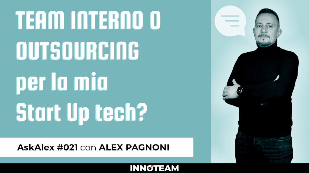 Meglio iniziare con un team tech interno, esterno o di freelance?| Ask Alex #021
