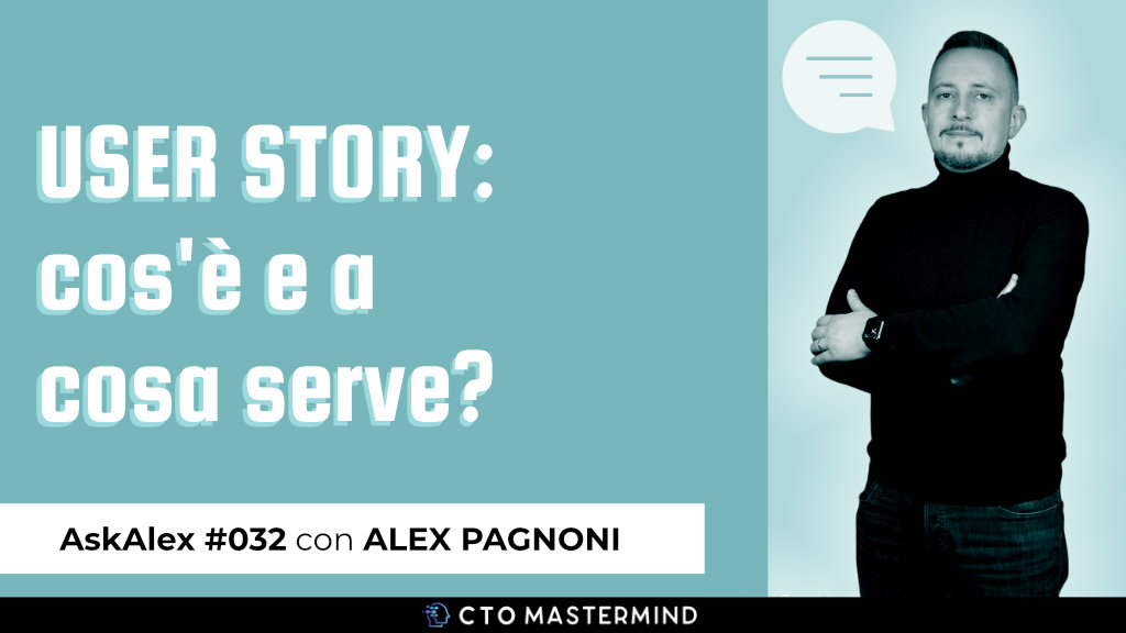 User Story: cos’è e a cosa serve| Ask Alex #032