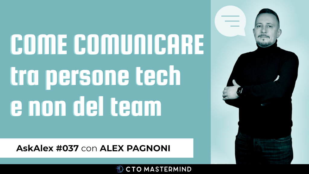 Come comunicare tra persone tech e e non all’interno del team | Ask Alex #037