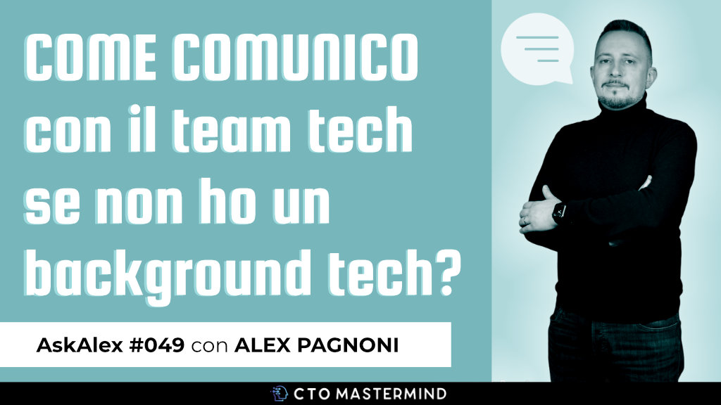 Come comunico con il team tech se non ho un background tech?| Ask Alex #049