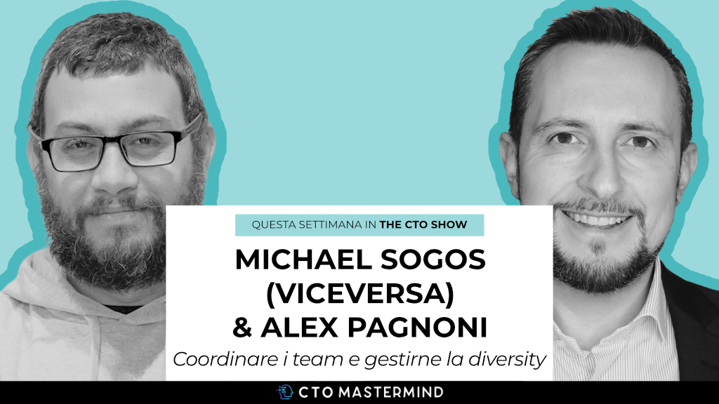 Coordinare i team e gestirne la diversity | CTO Show 062 con Michael Sogos (Viceversa)