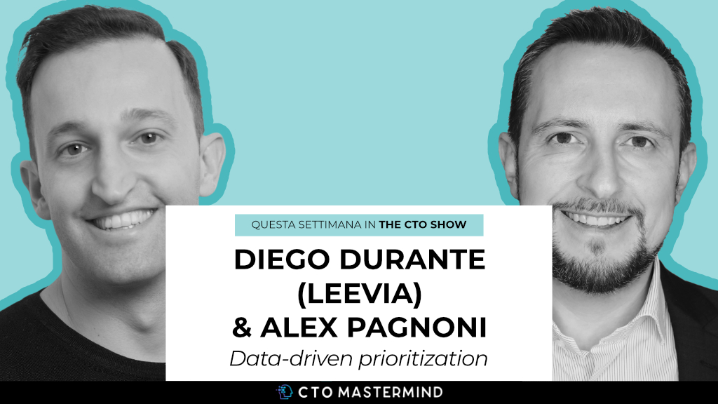 Data-driven prioritization | CTO Show 063 con Diego Durante (Leevia)